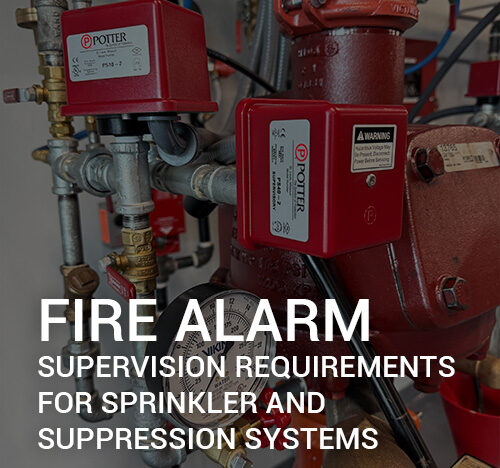 Fire Alarm Supervision Requirements for Sprinkler and Suppression Systems